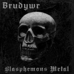 Brudywr : Blasphemous Metal